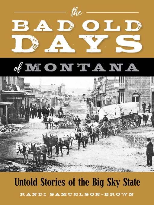 Title details for Bad Old Days of Montana by Randi Samuelson-Brown - Available
